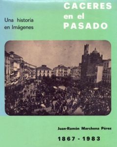 Libro de Marchena, CÁCERES EN EL PASADO (1867-1983)