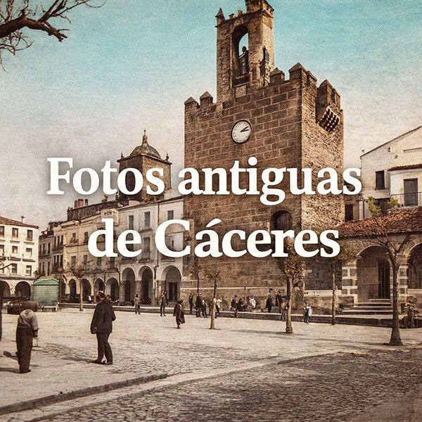Fotos antiguas de Cáceres