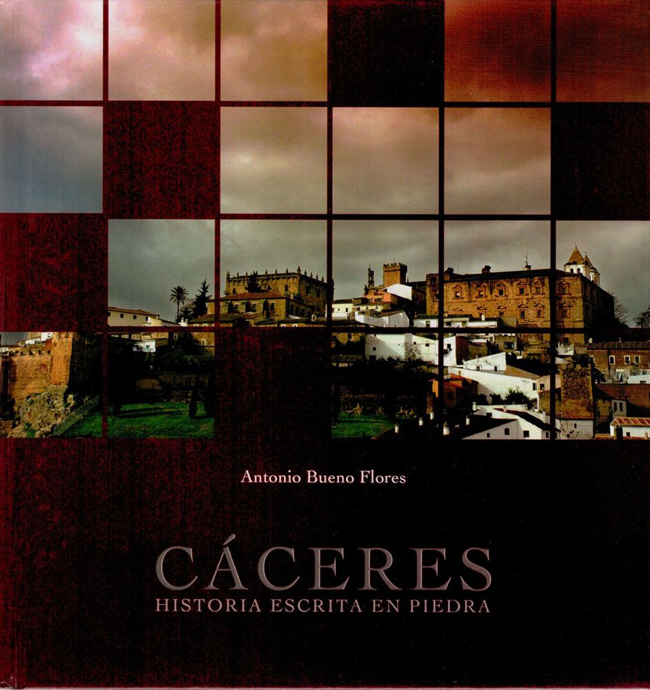Cáceres Historia escrita en piedra Cáceres Historia escrita en piedra